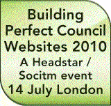 Building Perfect Council Websites 2010 A Headstar/Socitm event 14 July, London